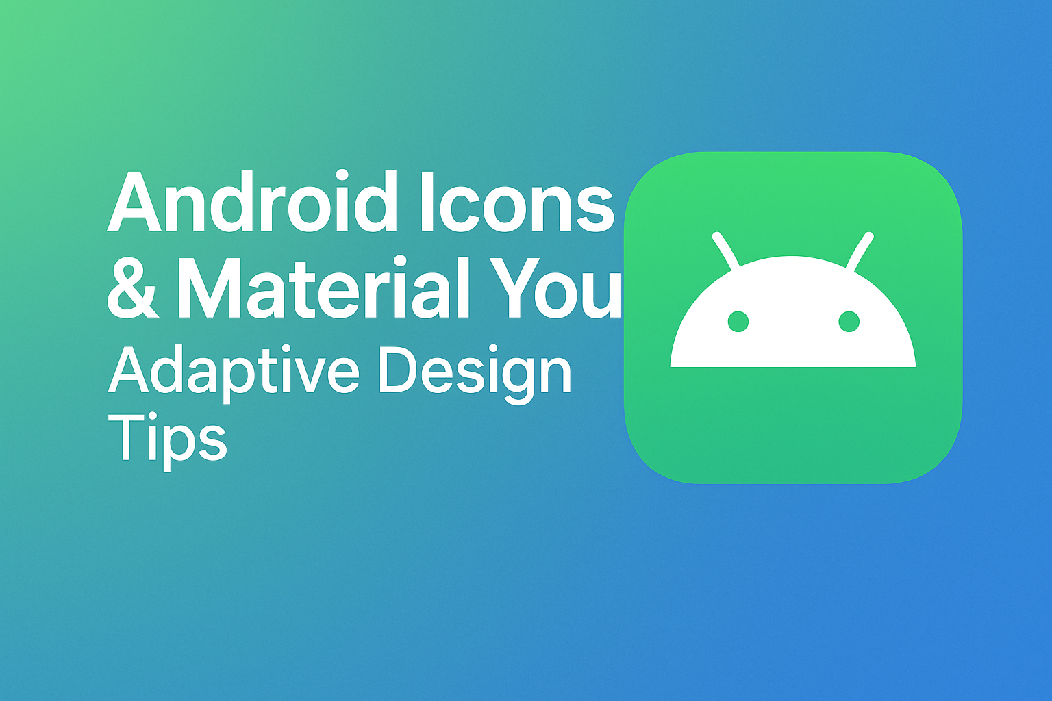 Android Icons & Material You: Adaptive Design Tips