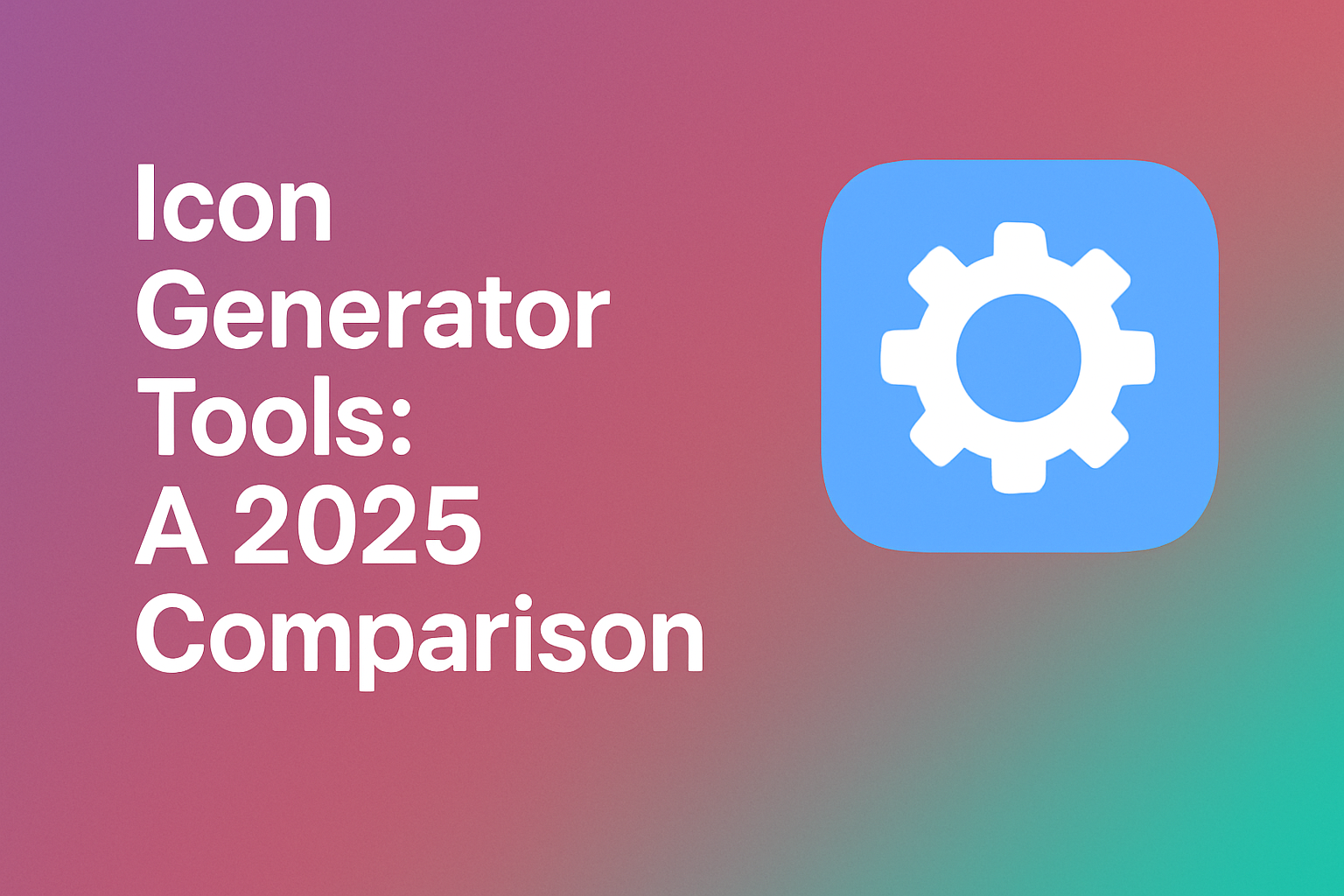 Icon Generator Tools: A 2025 Comparison